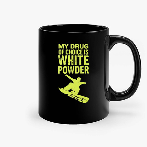 My Drug Of Choice Is White Powder Ceramic Mugs