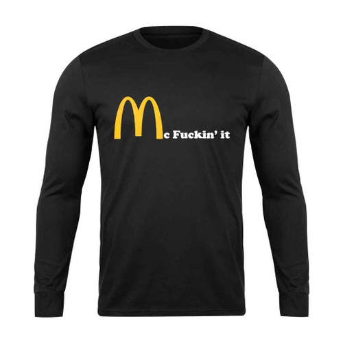 Mc Fuckin It Long Sleeve T-Shirt