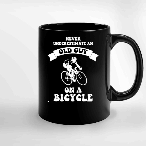 Never Underestimate An Old Guy On A Bicycle Ceramic Mugs