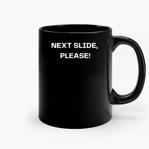 Next Slide Please Ceramic Mugs