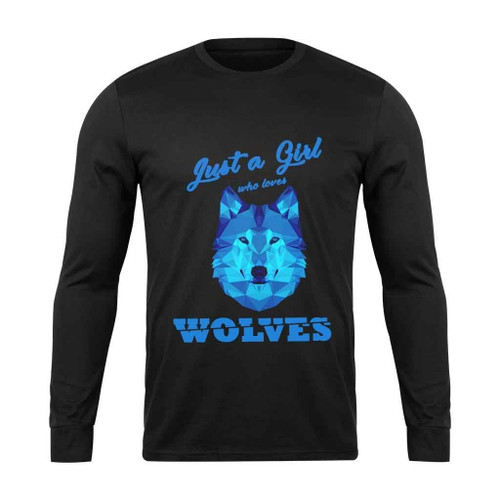 Just A Girl Who Loves Wolves Long Sleeve T-Shirt