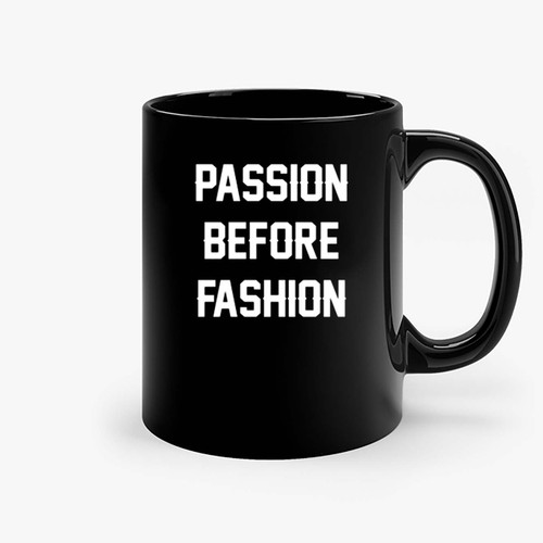 Passion Before Fashion Ceramic Mugs