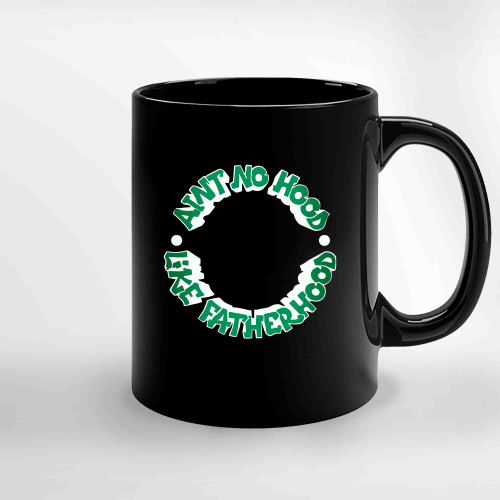 Pine Green Aint No Hood Like Fatherhood Air Jordan 1 Retro High Og Black Sneaker Ceramic Mugs