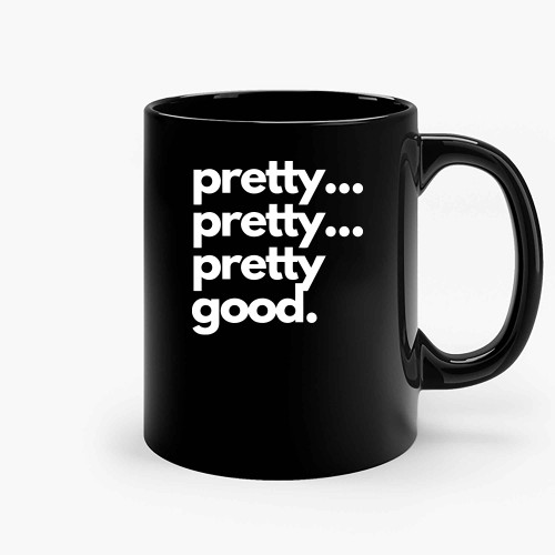 Pretty Pretty Pretty Good (2) Ceramic Mugs