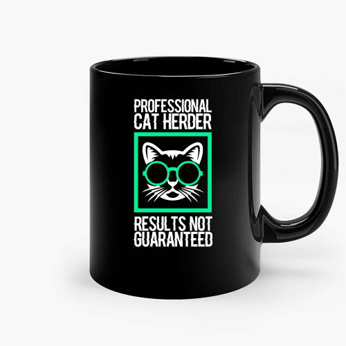 Professional Cat Herder Results Not Guaranteed Ceramic Mugs