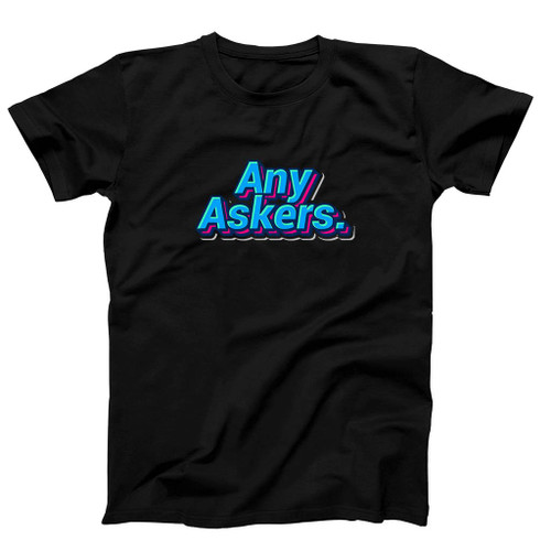 Any Askers Meet Man's T-Shirt Tee Any Askers Meet Man's T-Shirt Tee