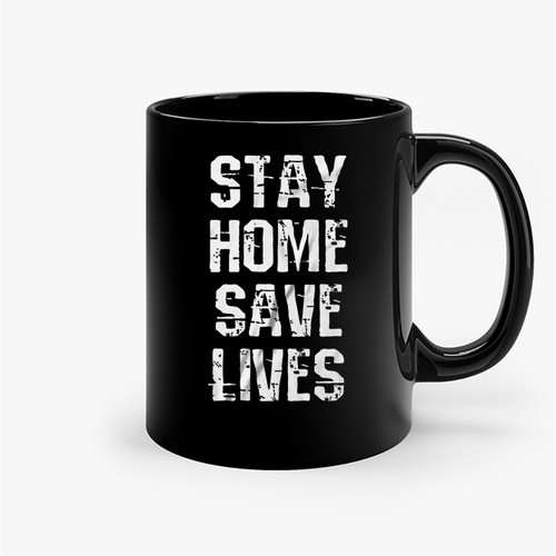 Quarantine Stay Home Save Lives Ceramic Mugs