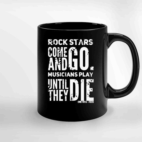 Rock Stars Come And Go Eddie Van Halen Ceramic Mugs