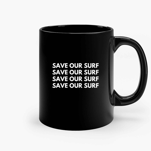 Save Our Surf Save Our Surf Save Our Surf Ceramic Mugs