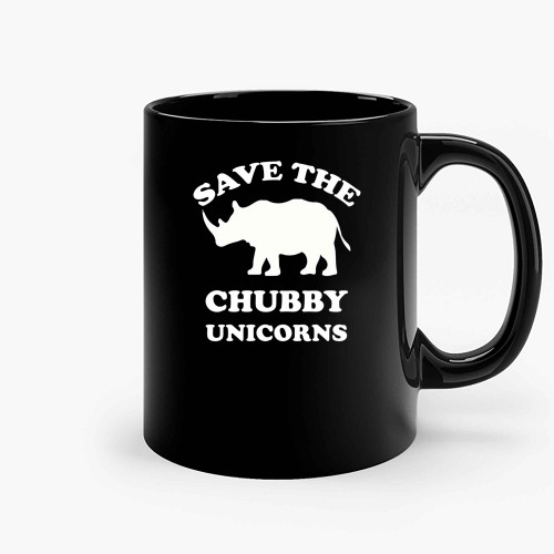 Save The Chubby Unicorns Ceramic Mugs