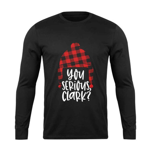 You Serious Clark Long Sleeve T-Shirt