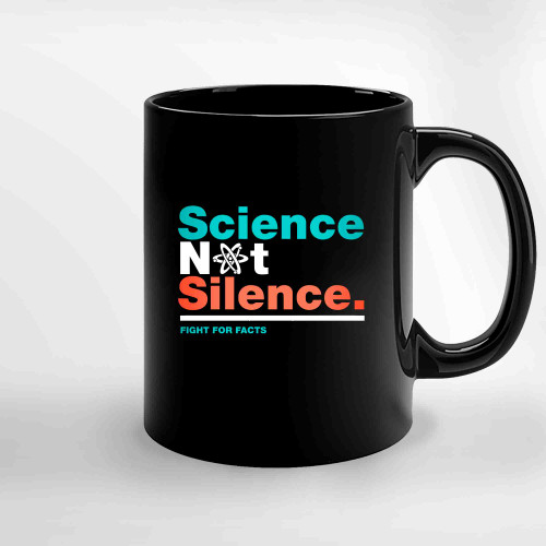 Science Not Silence Science March Ceramic Mugs