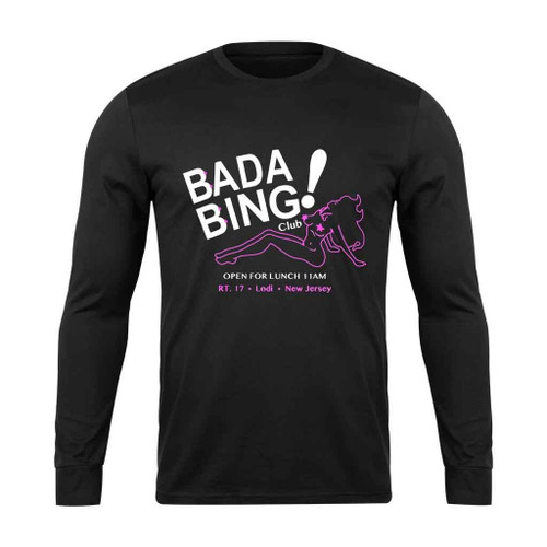 Bada Bing Sopranos Gangster Mafia Tv Retro Classic Long Sleeve T-Shirt Bada Bing Sopranos Gangster Mafia Tv Retro Classic Long Sleeve T-Shirt