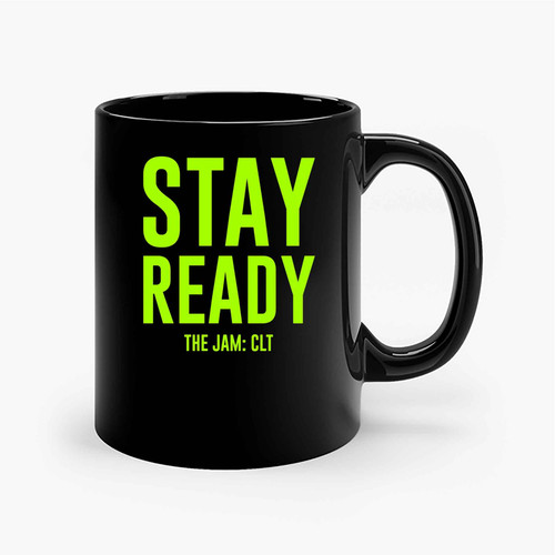 Stay Ready The Jam Clt Ceramic Mugs