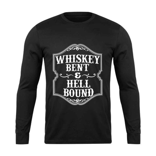 Whiskey Bent And Hell Bound Long Sleeve T-Shirt