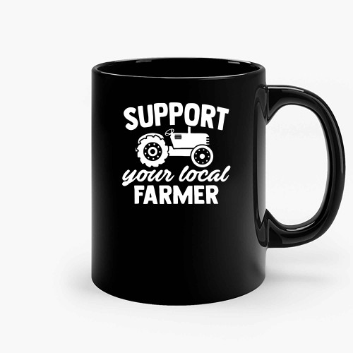Support Your Local Farmer Ceramic Mugs