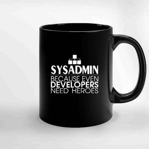 Sysadmin Because Even Developers Need Heroes Ceramic Mugs