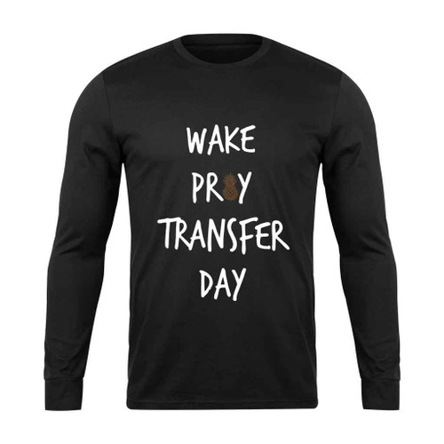 Wake Pray Transfer Day Long Sleeve T-Shirt