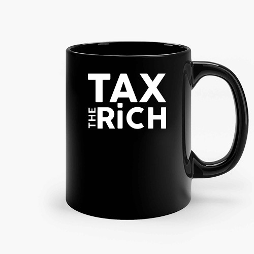 Tax The Rich Ceramic Mugs