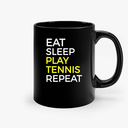 Tennis Eat Sleep And Repeat Ceramic Mugs