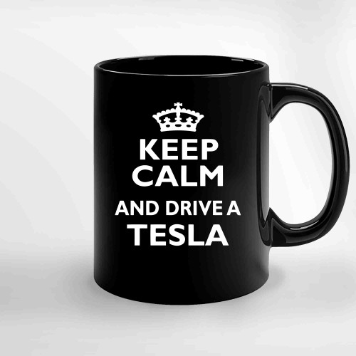 Tesla Owner Love Funny Cool Keep Calm Drive Ceramic Mugs