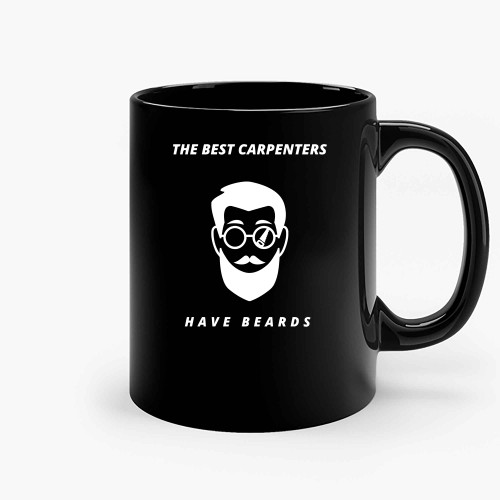 The Best Caprenters Have Beards Ceramic Mugs