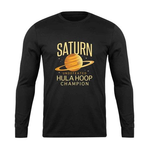 Saturn Undefeted Hulahoop Champion Long Sleeve T-Shirt
