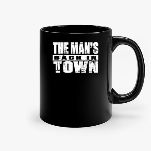 The Man'S Back In Town Ceramic Mugs