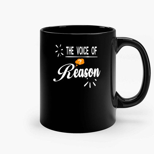 The Voice Of Reason Ceramic Mugs