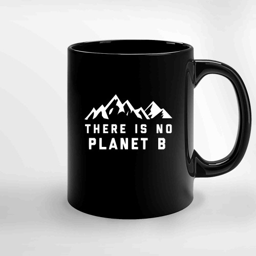 There Is No Planet B 2 Ceramic Mugs