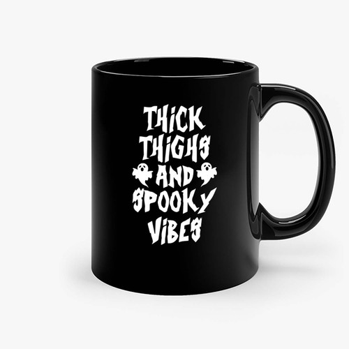 Thick Thighs And Spooky Vibes Ceramic Mugs
