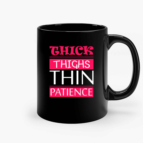 Thick Thighs Thin Patience Pink 2 Ceramic Mugs Thick Thighs Thin Patience Pink 2 Ceramic Mugs