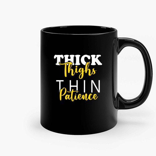 Thick Thighs Thin Patience Yellow Ceramic Mugs Thick Thighs Thin Patience Yellow Ceramic Mugs