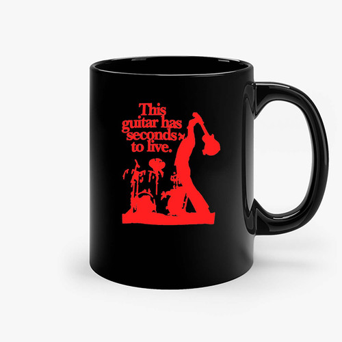 This Guitar Has Seconds To Live Red Ceramic Mugs This Guitar Has Seconds To Live Red Ceramic Mugs