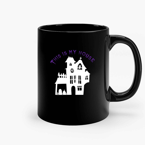 This Is My House Ceramic Mugs