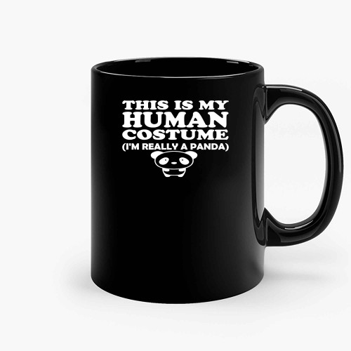 This Is My Human Costume Im Really A Panda Ceramic Mugs