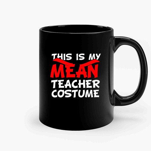 This Is My Mean Teacher Costume Ceramic Mugs
