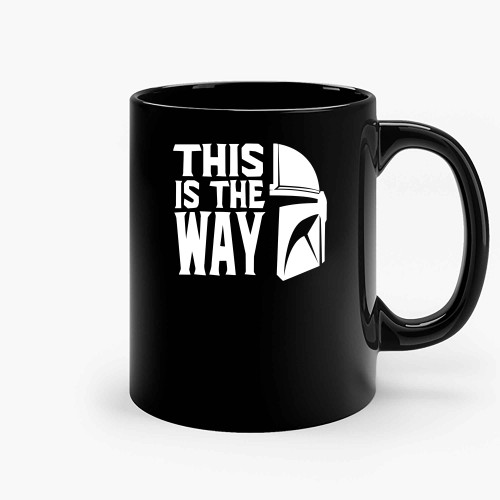 This Is The Way 02 Ceramic Mugs