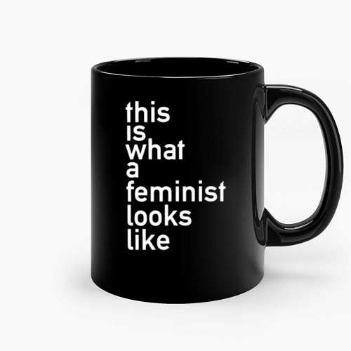 This Is What A Feminist Looks Like Ceramic Mugs