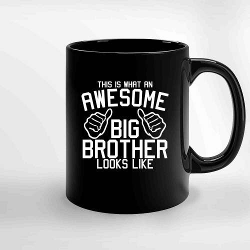 This Is What An Awesome Big Brother Looks Like Boys Ceramic Mugs