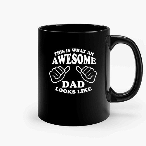 This Is What An Awesome Dad Looks Like Ceramic Mugs