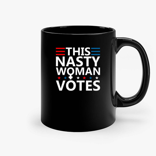 This Nasty Woman Votes Feminist Election Voting Ceramic Mugs