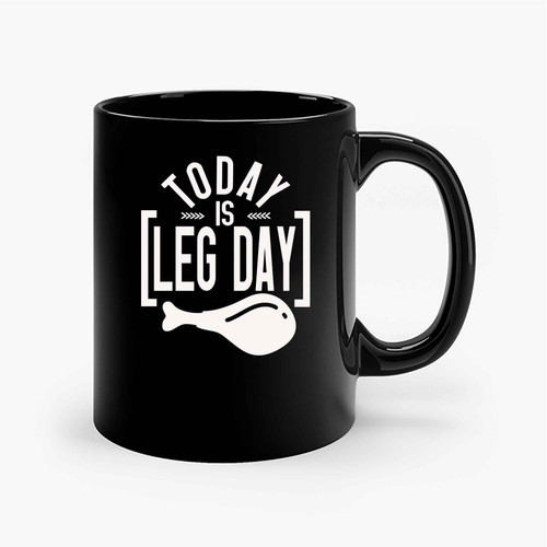 Today Is Leg Day Unny Thanksgiving Ceramic Mugs