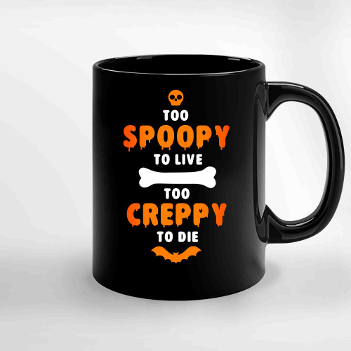 Too Spoopy To Live Ceramic Mugs