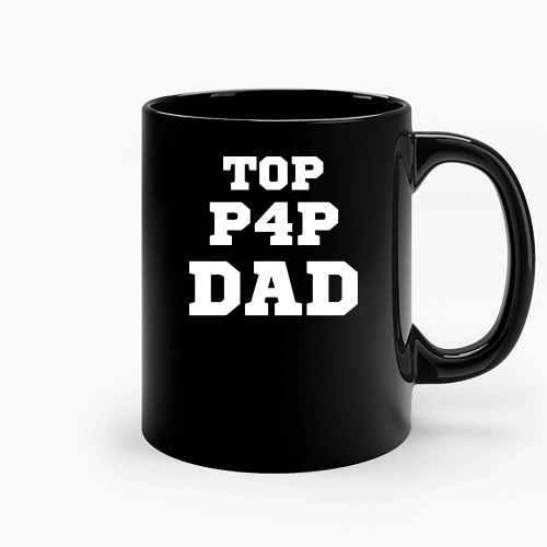 Top P4P Dad Ceramic Mugs