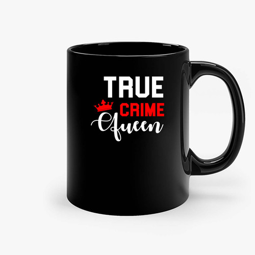 True Crime Queen Ceramic Mugs