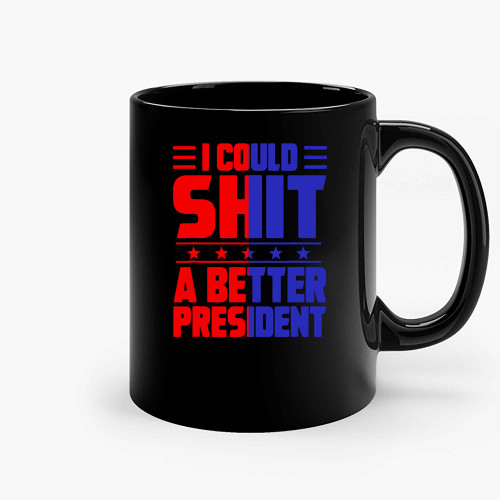 Vintage Retro I Could Shit A Better President Ceramic Mugs