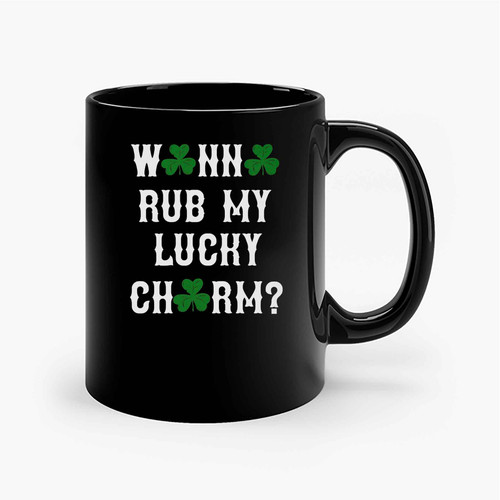 Wanna Rub My Lucky Charm Funny St. Patricks Day Ceramic Mugs