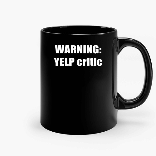 Warning Yelp Critic Ceramic Mugs