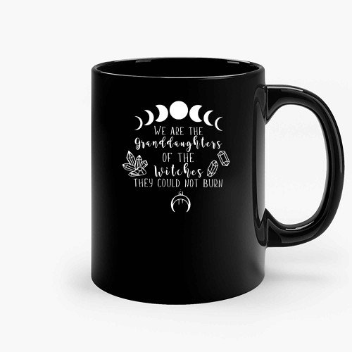 We Are The Granddaughters Of The Witches Ceramic Mugs